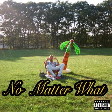 No Matter What | Boomplay Music