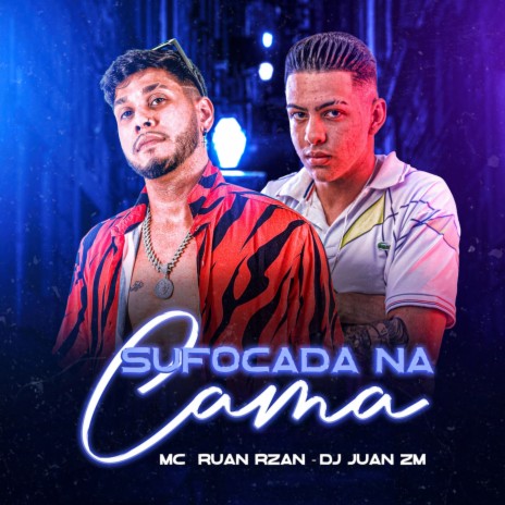 Sufocada na Cama ft. MC RUAN RZAN | Boomplay Music