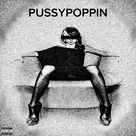 Pussy Poppin | Boomplay Music