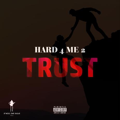 Hard For Me To Trust | Boomplay Music