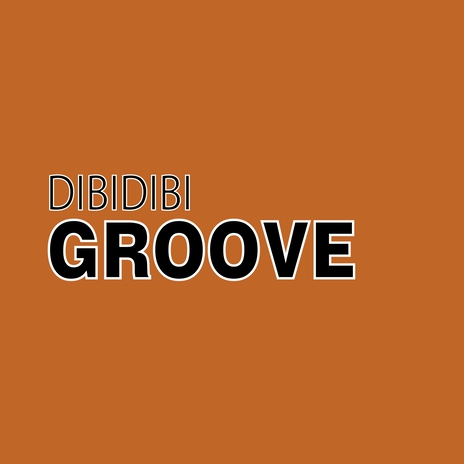 DIBIDIBI GROOVE | Boomplay Music