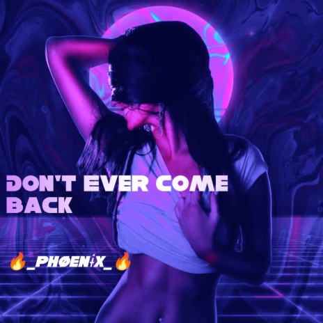 Don't Ever Come Back | Boomplay Music