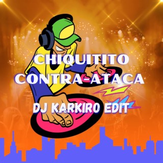 Chiquitito Contra-Ataca (Edit)