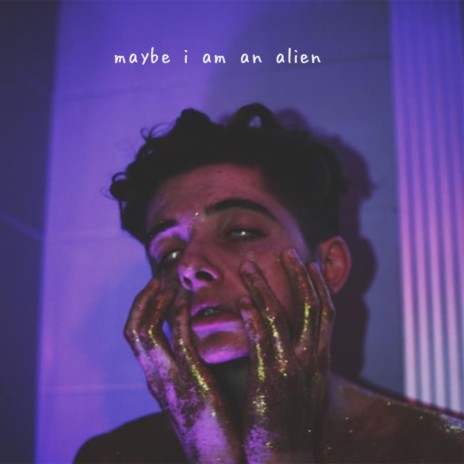 maybe i am an alien | Boomplay Music