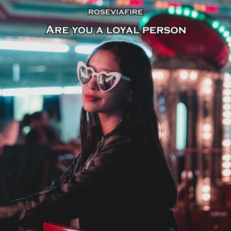 Are You a Loyal Person | Boomplay Music