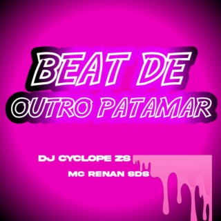 BEAT DE OUTRO PATAMAR