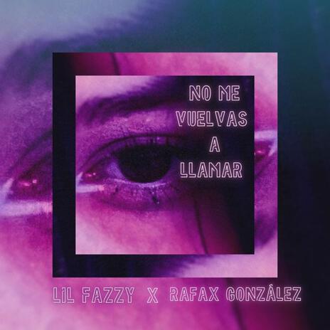 No me vuelvas a llamar ft. Rafax Gonzalez | Boomplay Music