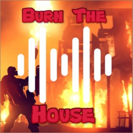 Burn The House | Boomplay Music