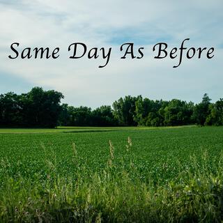 Same Day As Before lyrics | Boomplay Music