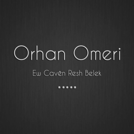 Ew cavên raş belek ft. Orhan Omeri