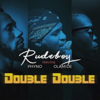 Double Double ft. Phyno & Olamide lyrics | Boomplay Music