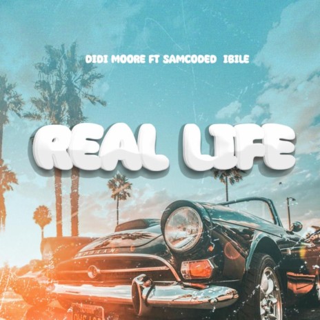 Real Life ft. Didi Moore | Boomplay Music