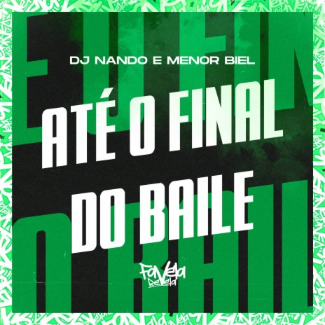 Até o Final do Baile ft. Menor Biel | Boomplay Music