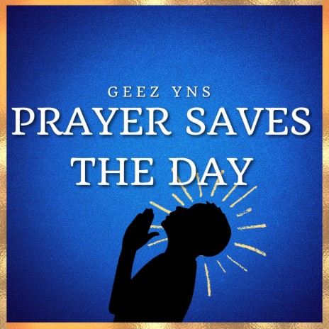 Prayer Saves The Day | Boomplay Music