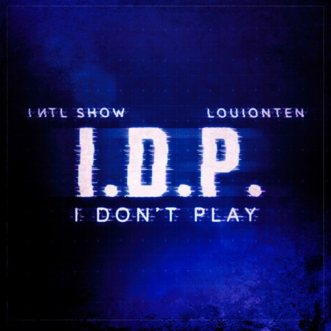 I.D.P. (I Don't Play) ft. Louionten