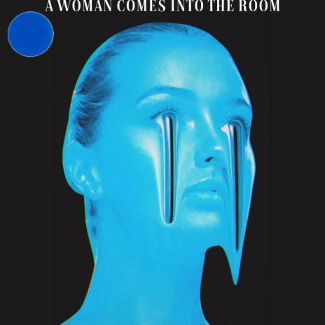 A WOMAN COMES INTO THE ROOM | Boomplay Music