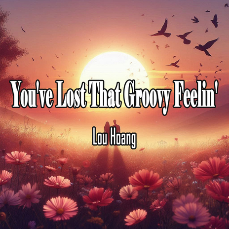 You've Lost That Groovy Feelin' | Boomplay Music