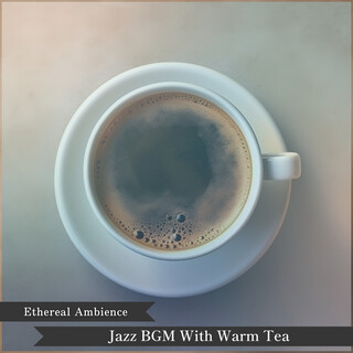 Jazz BGM With Warm Tea