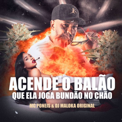 Acende o Balão Que Ela Joga Bundão no Chão ft. DJ Maloka Original | Boomplay Music