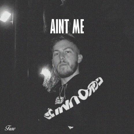 Aint Me | Boomplay Music