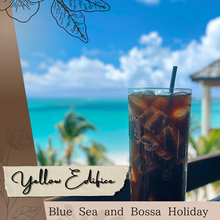 Blue Sea and Bossa Holiday