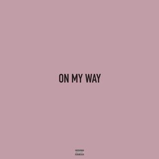 On My Way lyrics | Boomplay Music