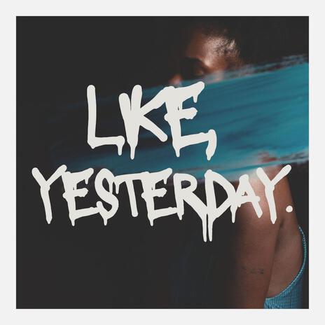 Like Yesterday | Boomplay Music