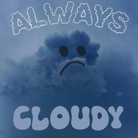 Always Cloudy | Boomplay Music