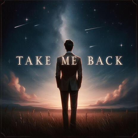 Take Me Back | Boomplay Music