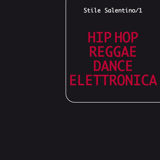 Stile salentino/1 Hip Hop Reggae Dance Elettronica