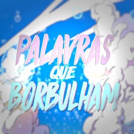 Palavras que Borbulham | Boomplay Music