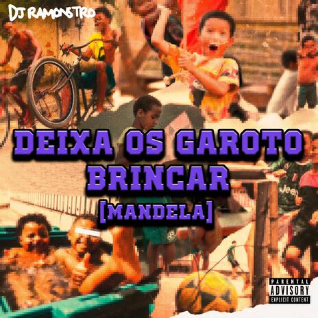 Deixa Os Garoto Brincar (Mandela) | Boomplay Music