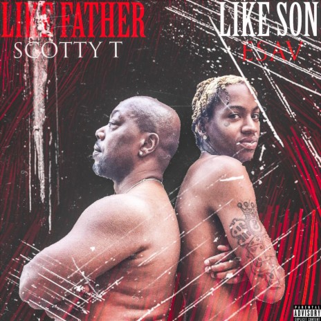 Like Father, Like Son ft. Scotty T | Boomplay Music