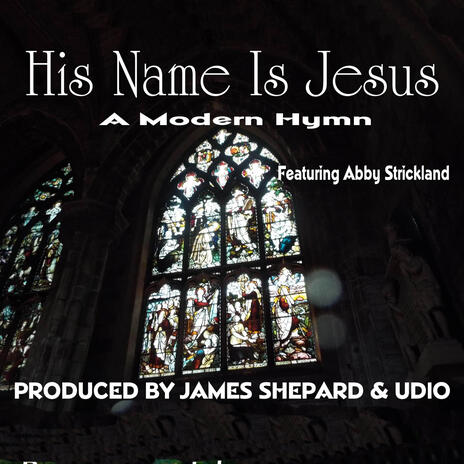 HIS NAME IS JESUS ft. ABBY STRICKLAND | Boomplay Music