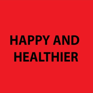 HAPPY AND HEALTHIER