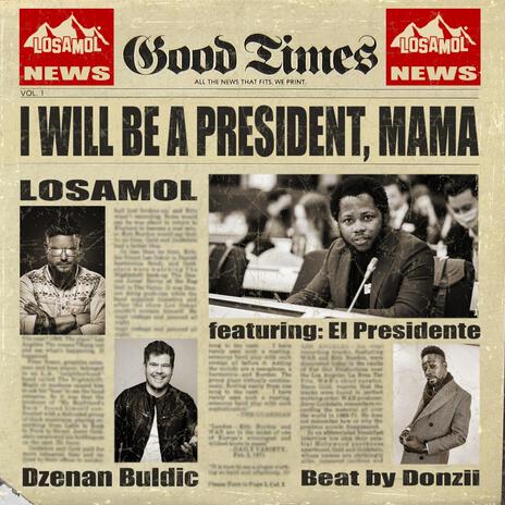 I will be a President, Mama ft. El Presidente & Dzenan Buldic | Boomplay Music