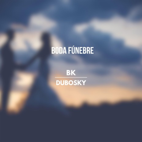 Boda Fúnebre ft. Dubosky