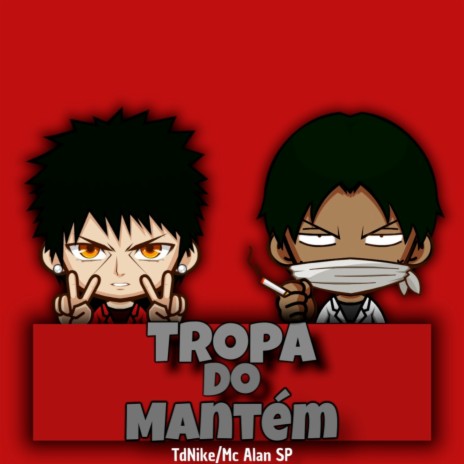 Tropa do Mantém ft. Mc Alan SP | Boomplay Music