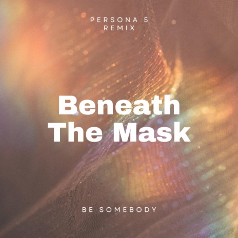 Beneath The Mask | Boomplay Music