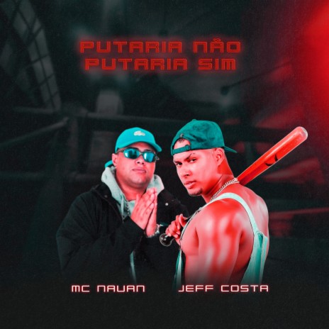 Putaria Não, Putaria Sim ft. Mc Nauan | Boomplay Music