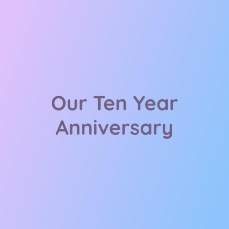 Our Ten Year Anniversary | Boomplay Music