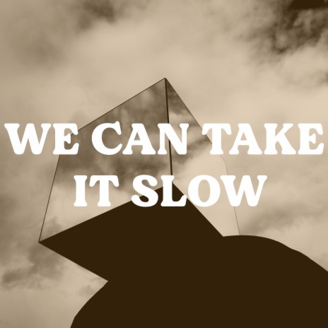 We Can Take It Slow | Boomplay Music