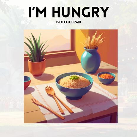 I'm Hungry ft. Braik | Boomplay Music