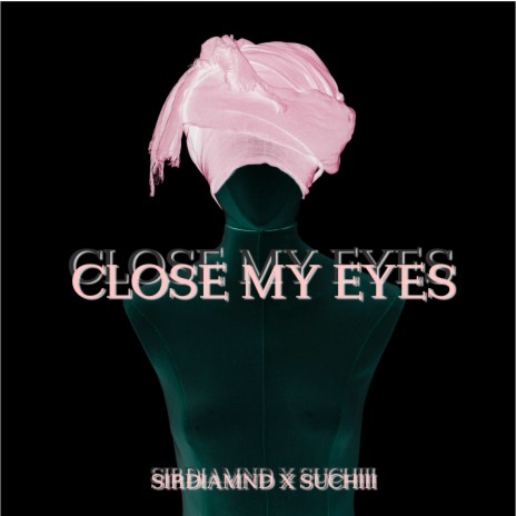 Close My Eyes ft. Suchiii