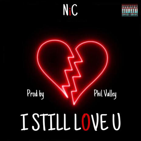 I Still Love U | Boomplay Music