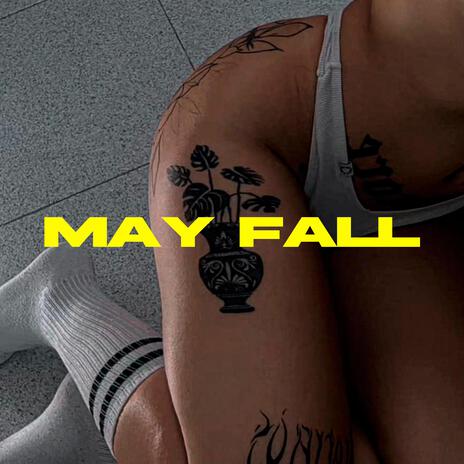 MAY FALL | Boomplay Music