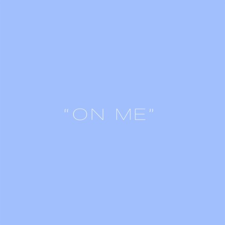 ON ME | Boomplay Music