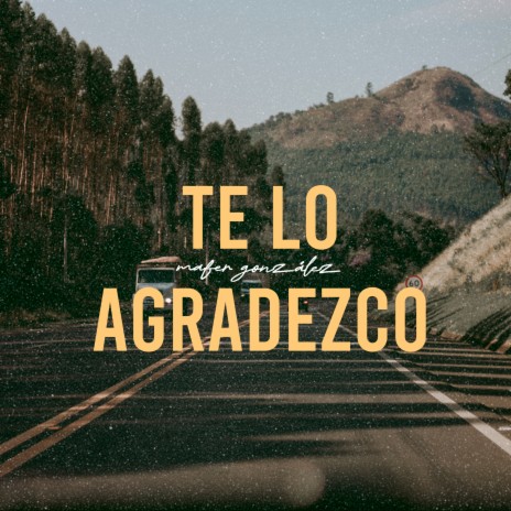 Te Lo Agradezco | Boomplay Music