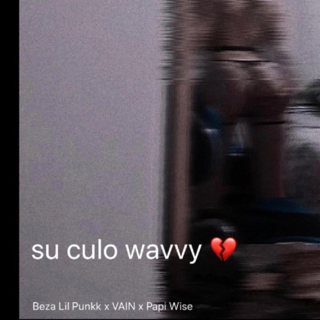 Su culo wavy ft. VAIN & Papi Wise | Boomplay Music