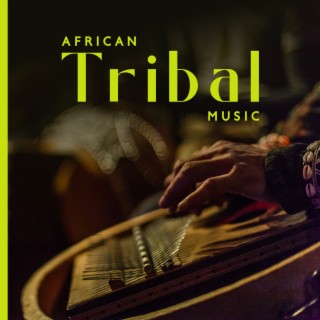 African Tribal Music: Traditional Rhythms And Melodies | Kalimba & Drums
